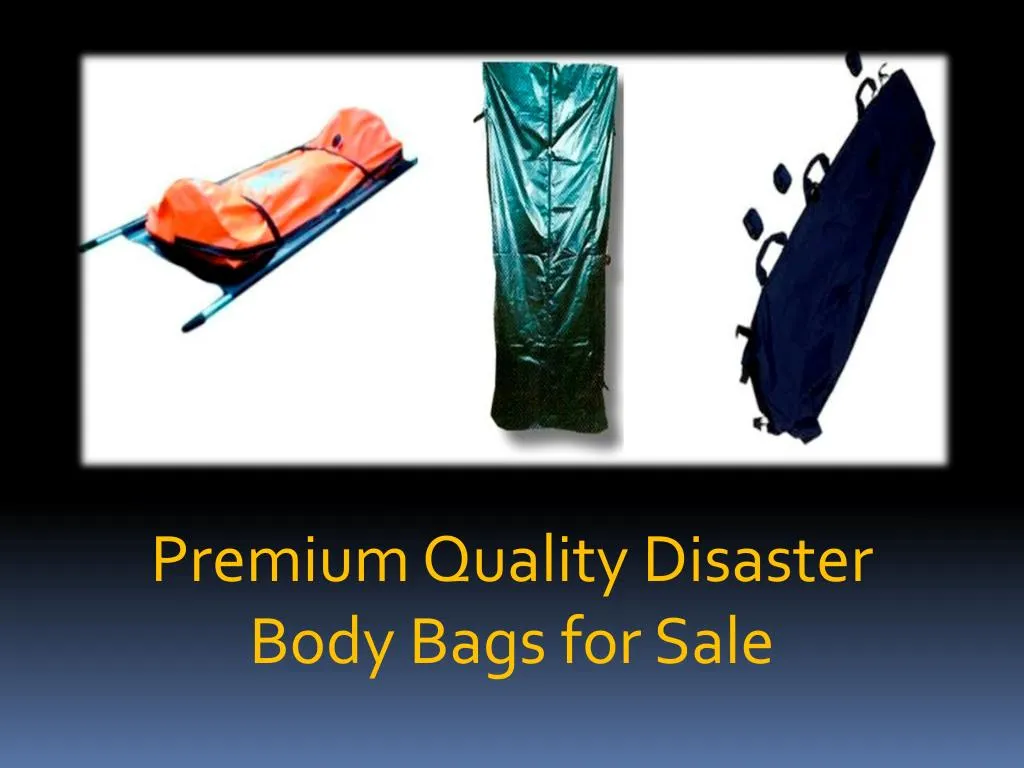 premium quality disaster body bags for sale
