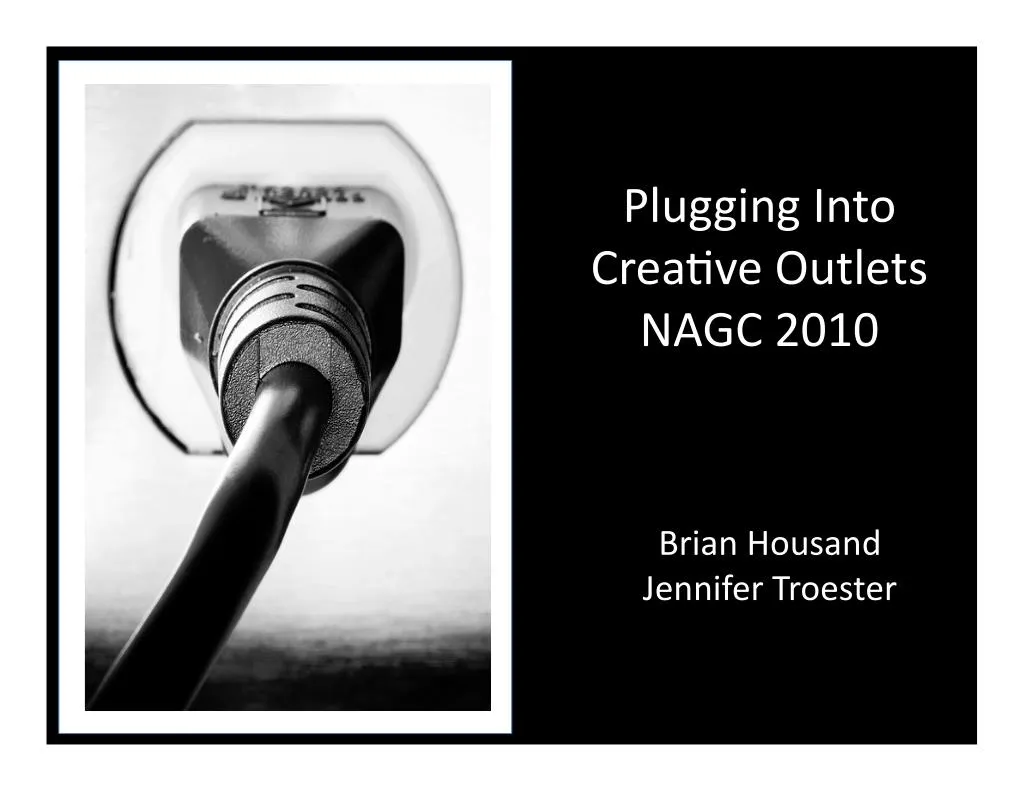 plugging into crea ve outlets nagc 2010