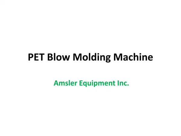 PET Stretch Blow molding | Amsler Equipment Inc.