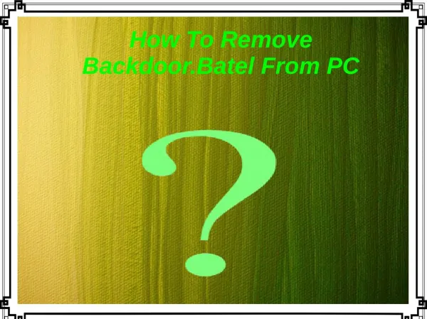 How To Remove Backdoor.Batel From PC?