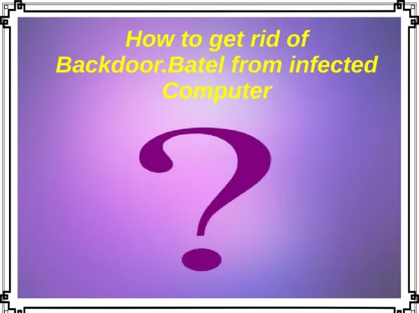 How to get rid of Backdoor.Batel from infected Computer?