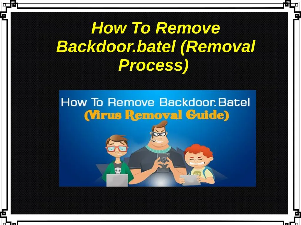 how to remove backdoor batel removal process