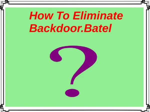 How To Eliminate Backdoor.Batel?