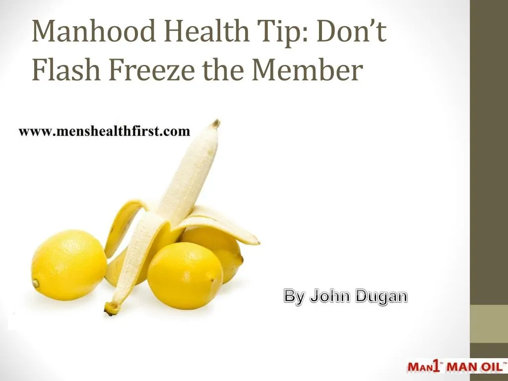manhood health tip don t flash freeze the member