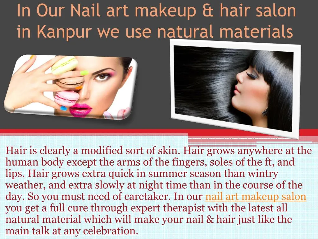 in our nail art makeup hair salon in kanpur we use natural materials