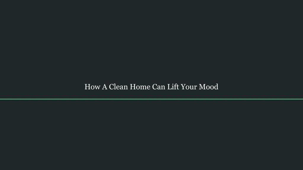 how a clean home can lift your mood