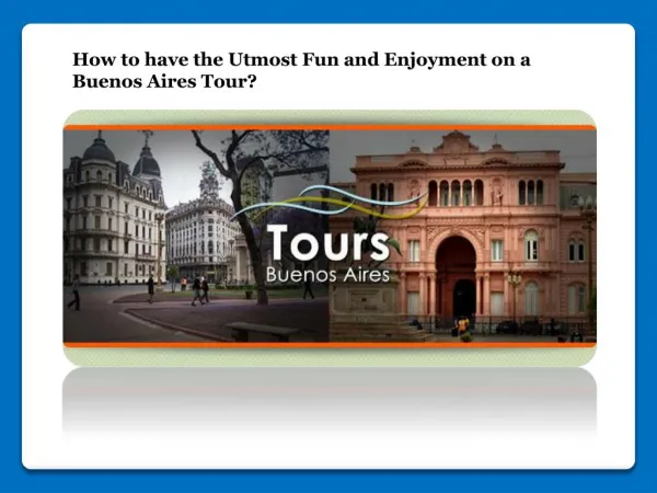 Fun and Enjoyment on a Buenos Aires Tour