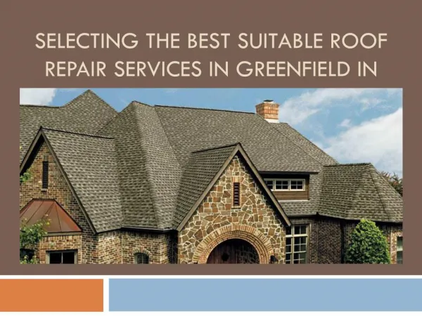 Selecting the best Suitable Roof Repair Services in Greenfield IN
