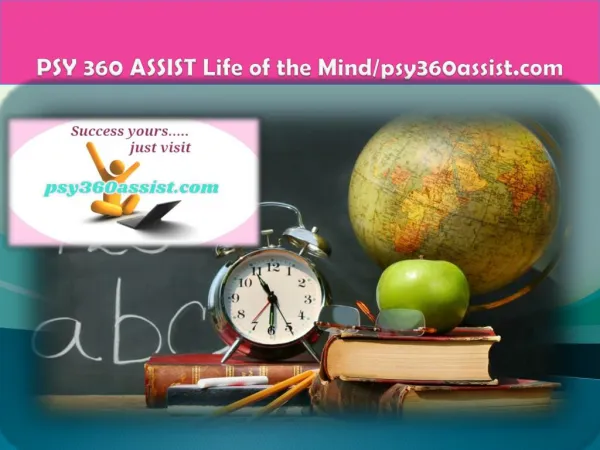 PSY 360 ASSIST Life of the Mind/psy360assist.com