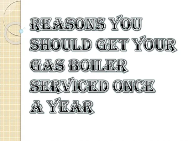 Get Your Gas Boiler Serviced Once a Year