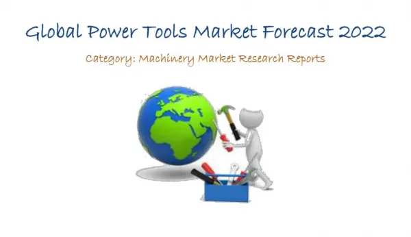 Global Power Tools Market Forecast 2022: Aarkstore