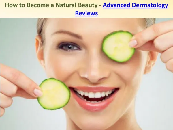 How to Become a Natural Beauty - Advanced Dermatology Reviews
