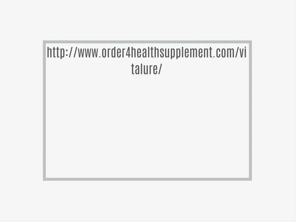 http www order4healthsupplement com vi talure