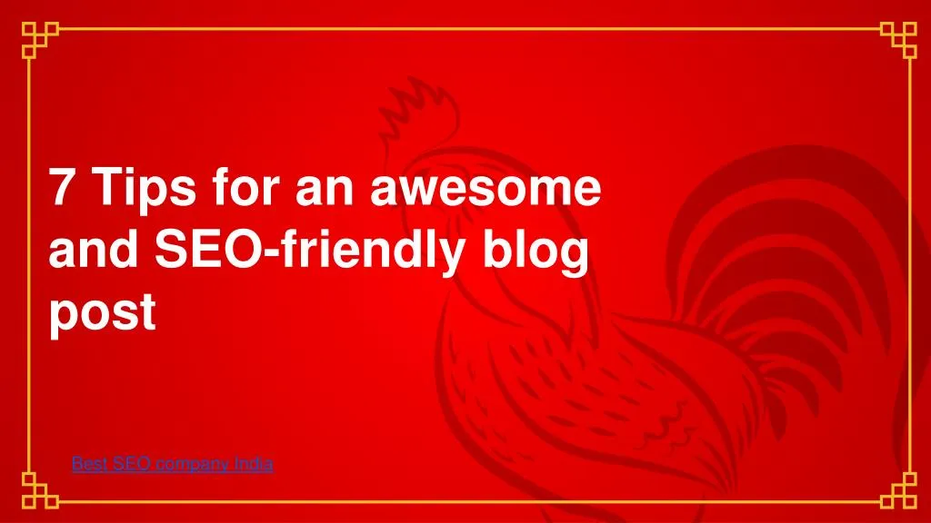 7 tips for an awesome and seo friendly blog post