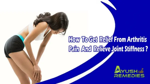 How To Get Relief From Arthritis Pain And Relieve Joint Stiffness?
