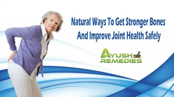 Natural Ways To Get Stronger Bones And Improve Joint Health Safely