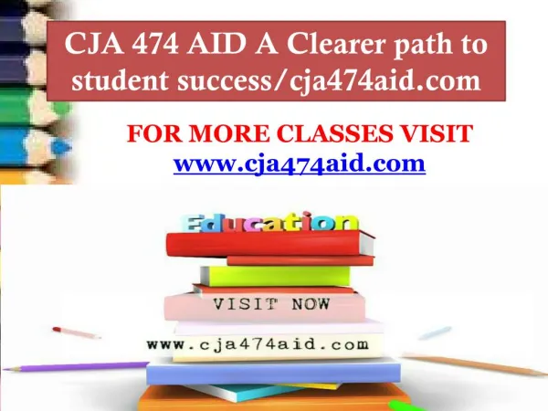 CJA 474 AID A Clearer path to student success/cja474aid.com