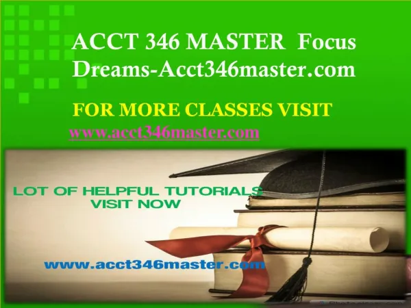 ACCT 346 MASTER Focus Dreams-Acct346master.com