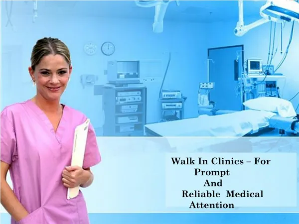 Walk In Clinics – For Prompt And Reliable Medical Attention