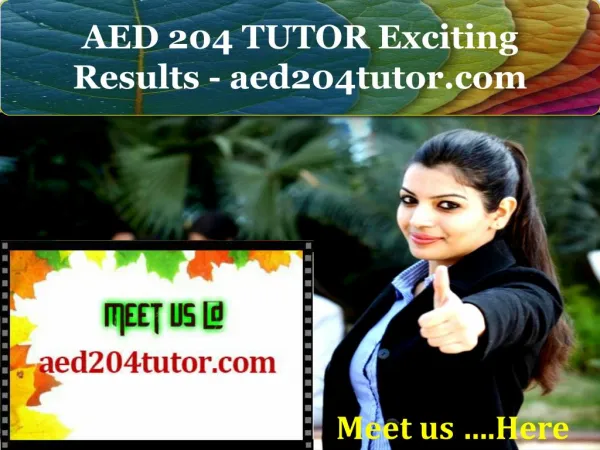 AED 204 TUTOR Exciting Results - aed204tutor.com