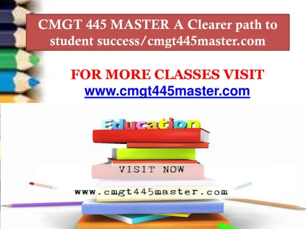 CMGT 445 MASTER A Clearer path to student success/cmgt445master.com