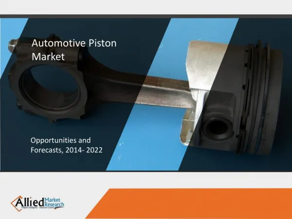 Automotive Piston Market Expected to Reach $15,705 Million, Globally by 2022