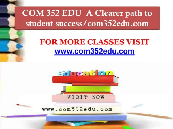 COM 352 EDU A Clearer path to student success/com352edu.com