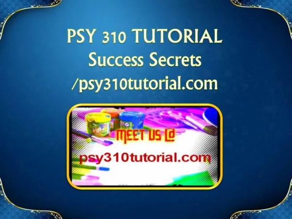 PSY 310 TUTORIAL Success Secrets / psy310tutorial.com