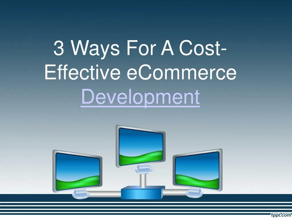 3 ways for a cost effective ecommerce development