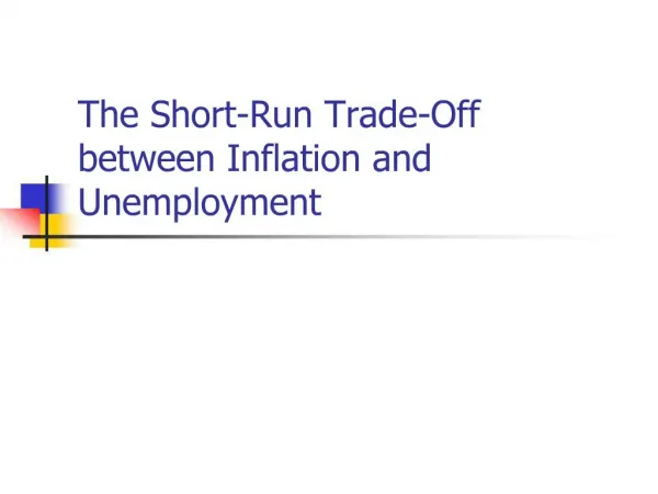 The Short-Run Trade-Off between Inflation and Unemployment