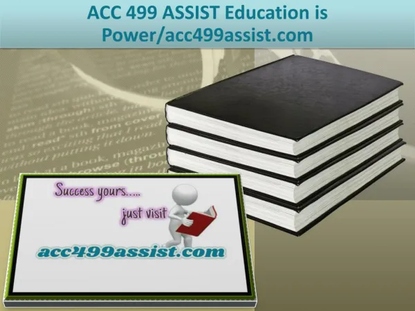 ACC 499 ASSIST Education is Power/acc499assist.com