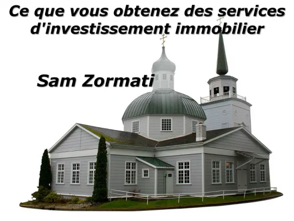 Ce que vous obtenez des services d'investissement immobilier? - Sam Zormati