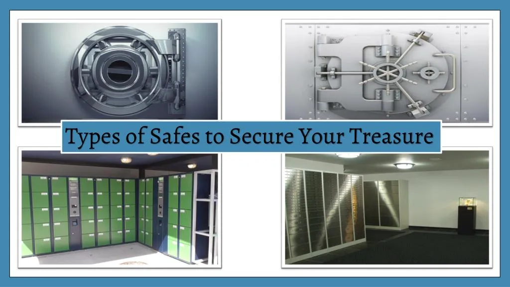 types of safes to secure your treasure