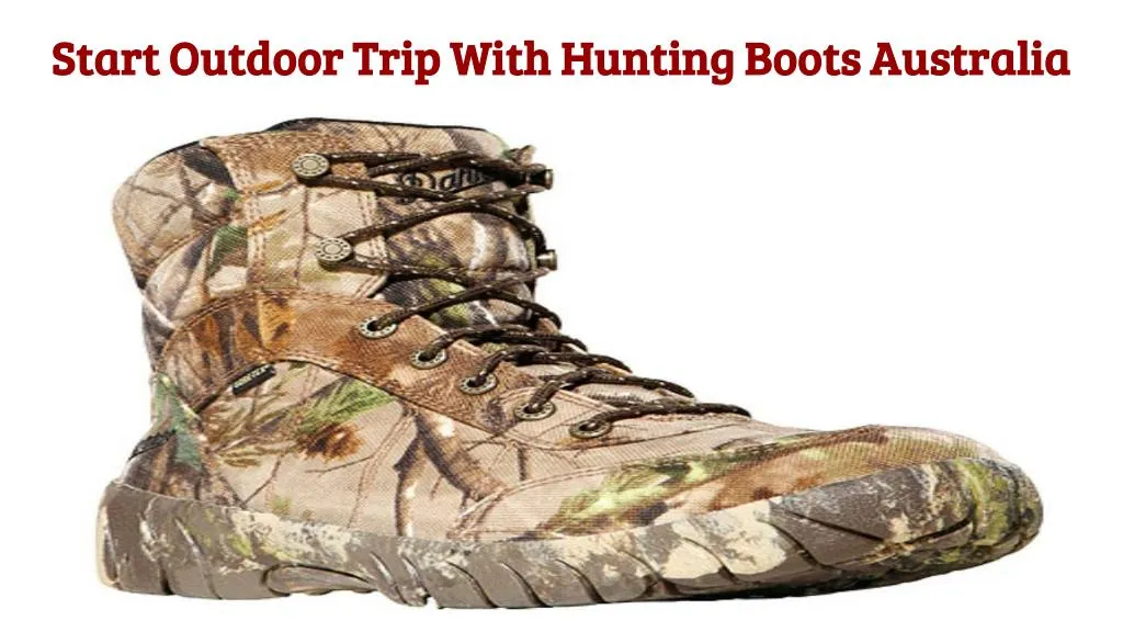 start outdoor trip with hunting boots australia