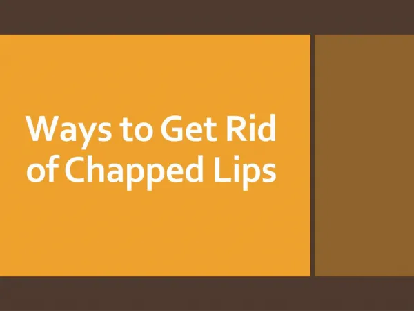 Ways to Get Rid of Chapped Lips
