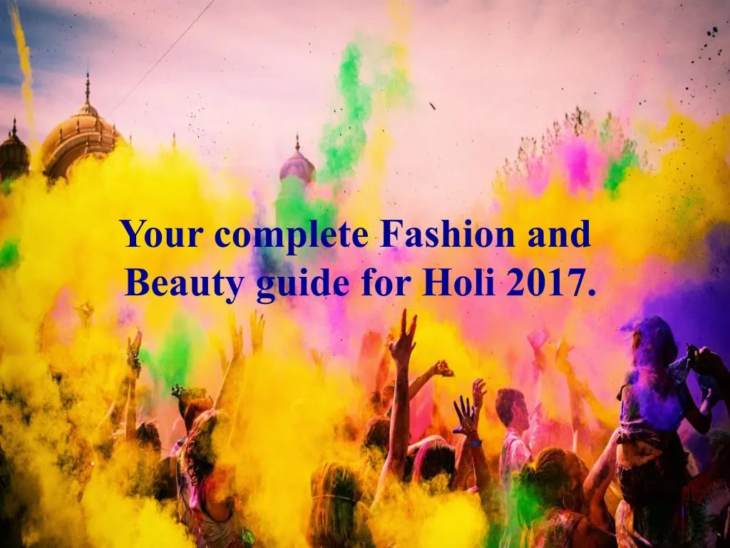 your complete fashion and beauty guide for holi