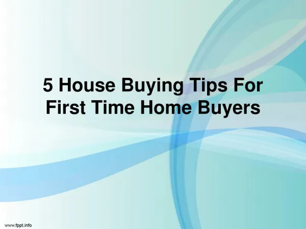 5 House Buying Tips For First Time Home Buyer