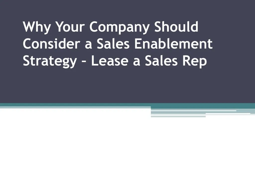 why your company should consider a sales enablement strategy lease a sales rep