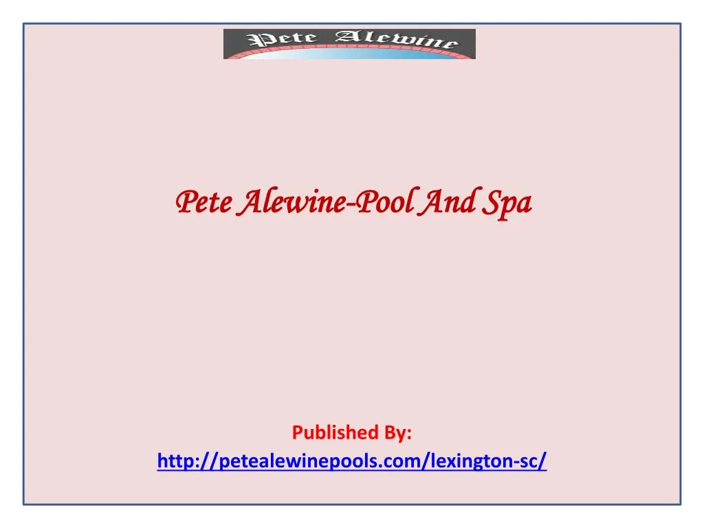 pete alewine pool and spa published by http petealewinepools com lexington sc