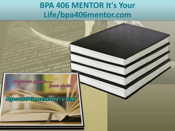 BPA 406 MENTOR It's Your Life/bpa406mentor.com