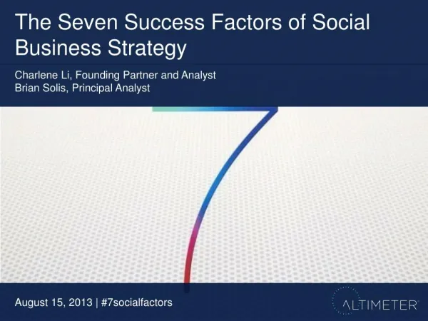 [Slides] Seven Success Factors of Social Business Strategy, by Charlene Li and Brian Solis