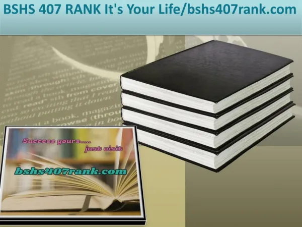 BSHS 407 RANK It's Your Life/bshs407rank.com