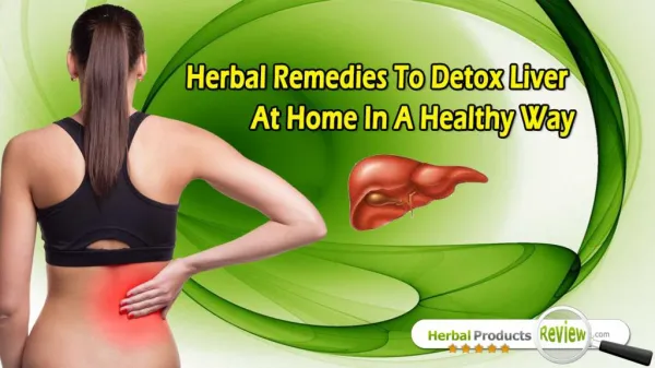 Herbal Remedies To Detox Liver At Home In A Healthy Way