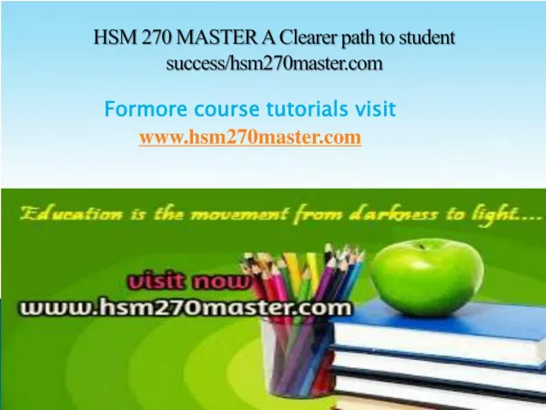HSM 270 MASTER A Clearer path to student success/hsm270master.com