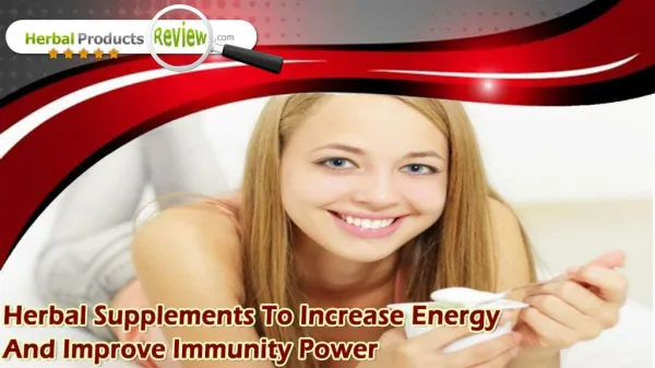 Herbal Supplements To Increase Energy And Improve Immunity Power