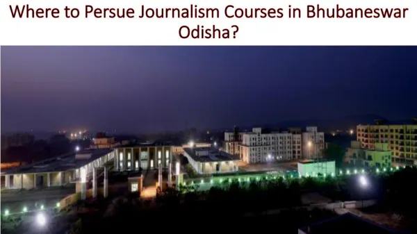 Where to Persue Journalism Courses in Bhubaneswar Odisha