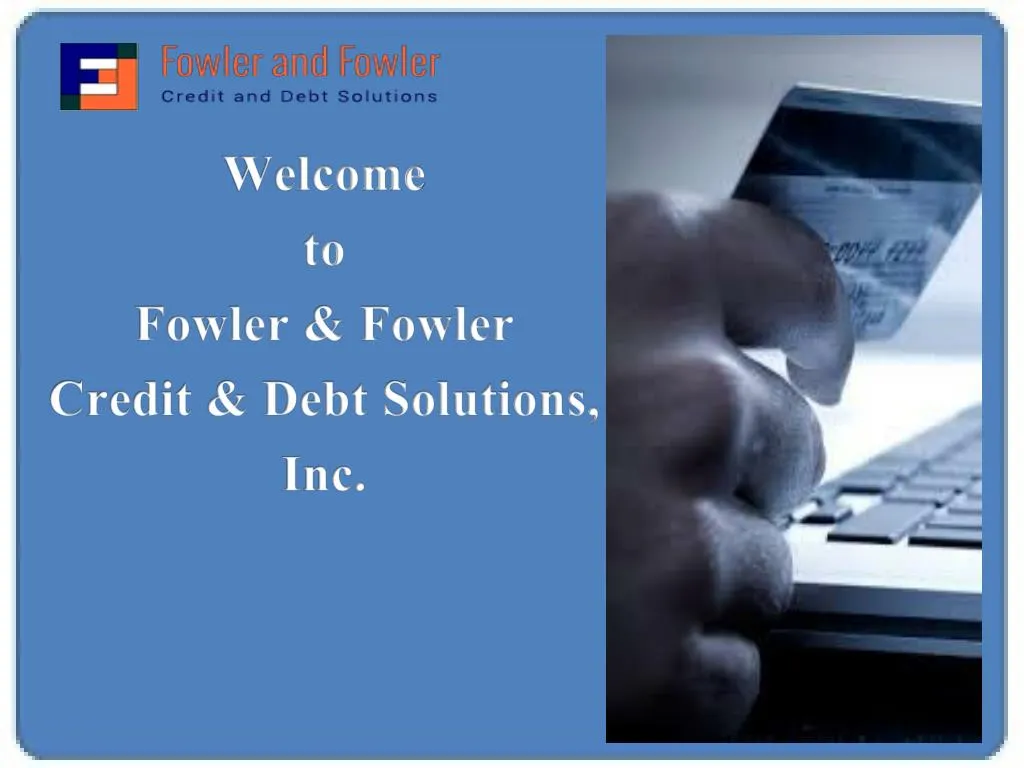 welcome to fowler fowler credit debt solutions inc