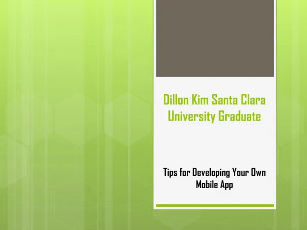 Dillon Kim Santa Clara University Graduate: Tips for Developing Your Own Mobile App
