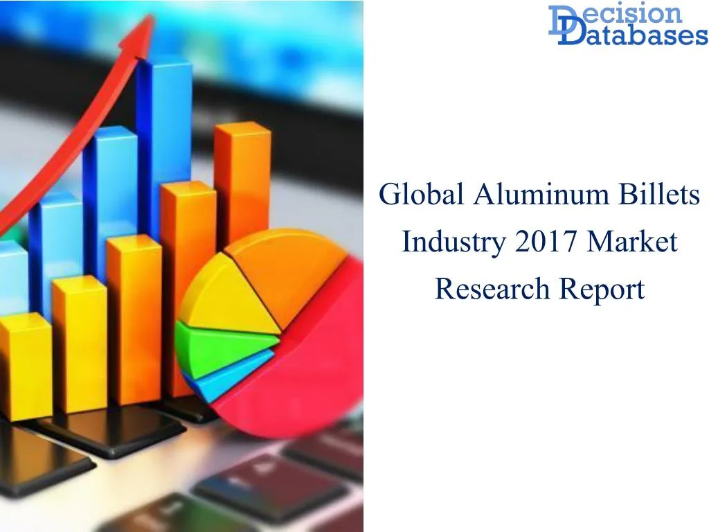 global aluminum billets industry 2017 market