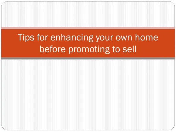 Tips for enhancing your own home before promoting to sell